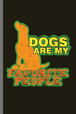 Dogs are my Favorite People: For Dogs Puppy Animal Lovers Cute Animal Composition Book Smiley Sayings Funny Vet Tech Veterinarian Animal Rescue Sar by Marry Jones