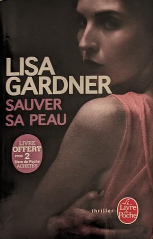 Sauver Sa Peau by Lisa Gardner