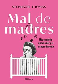 Mal de madres by Stéphanie Thomas