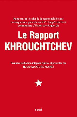 Le rapport Khrouchtchev by Jean-Jacques Marie