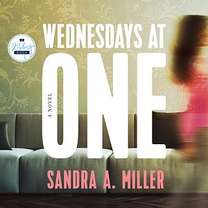 Wednesdays At One by Sandra A. Miller