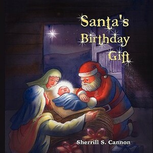 Santa's Birthday Gift by Sherrill S. Cannon
