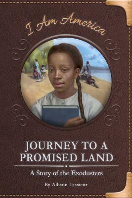 Journey to a Promised Land: A Story of the Exodusters by Allison Lassieur