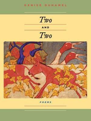 Two and Two by Denise Duhamel