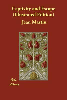 Captivity and Escape (Illustrated Edition) by Jean Martin