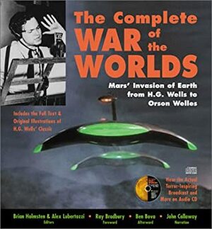 The Complete War of the Worlds: Mars' Invasion of Earth from H.G. Wells to Orson Welles With 2 Audio CDs by Brian Holmsten, Alex Lubertozzi, H.G. Wells