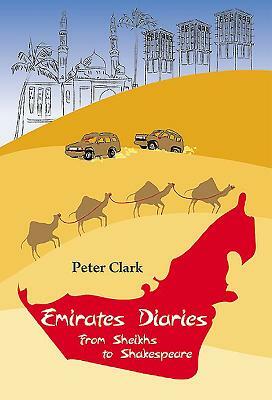 Emirates Diaries: Culture, Peace and War in the Gulf by Peter Clark