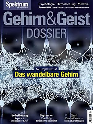Gehirn & Geist Dossier 04/2022 - Das wandelbare Gehirn: Neuroplastizität by Spektrum der Wissenschaft