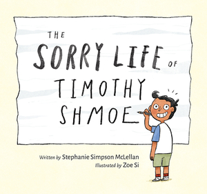 The Sorry Life of Timothy Shmoe by Stephanie Simpson McLellan