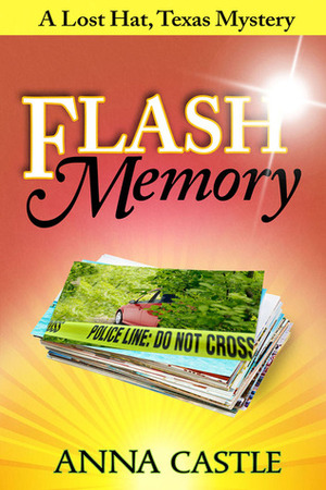 Flash Memory: A Lost Hat, Texas, Mystery by Anna Castle