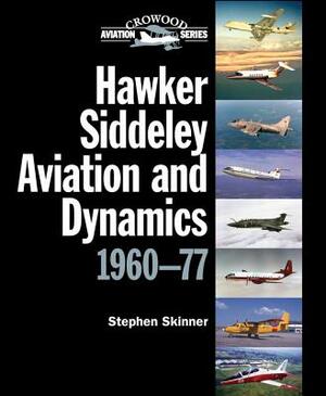 Hawker Siddeley Aviation and Dynamics 1960-77 by Stephen Skinner