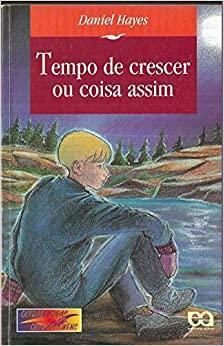 Tempo de Crescer ou Coisa Assim by Daniel Hayes