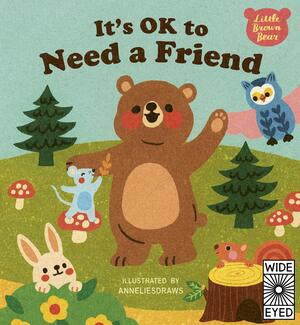 It's OK to Need a Friend by Georgia Amson-Bradshaw