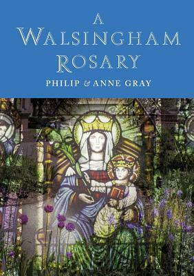 A Walsingham Rosary by Philip Gray, Anne Gray