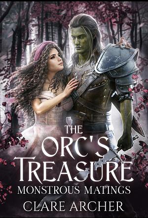 The Orc's Treasure (Monstrous Matings Book 1) by Clare Archer