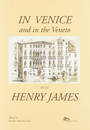 In Venice and in the Veneto with Henry James by Henry James, Rosella Mamoli Zorzi