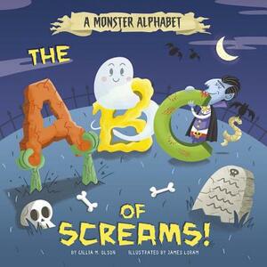 A Monster Alphabet: The ABCs of Screams! by Gillia M. Olson