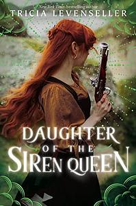 Daughter of the Siren Queen by Tricia Levenseller