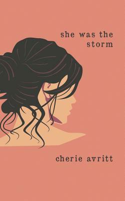 She Was the Storm by Cherie Avritt