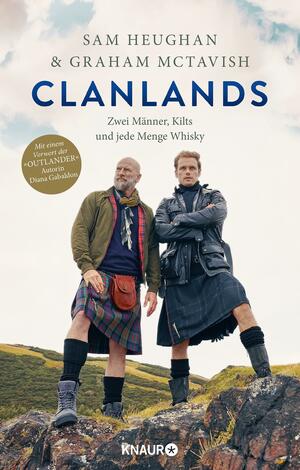 Clanlands: Zwei Männer, Kilts und jede Menge Whisky by Graham McTavish, Sam Heughan