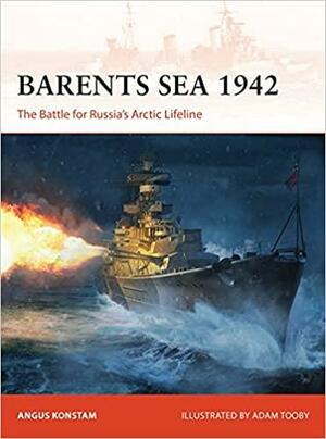 Barents Sea 1942: The Battle for Russia's Arctic Lifeline by Angus Konstam