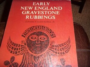 Early New England Gravestone Rubbings by Edmund V. Gillon Jr.
