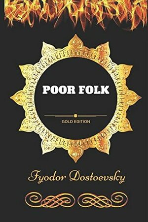 Poor Folk: By Fyodor Dostoevsky - Illustrated by Fyodor Dostoevsky