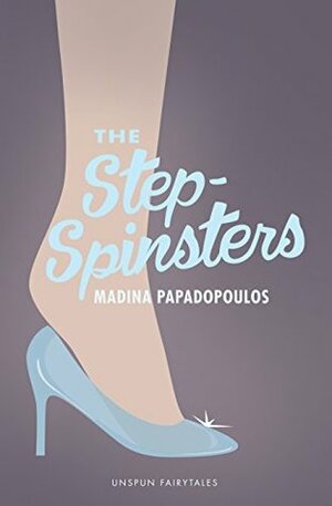 The Step-Spinsters by Madina Papadopoulos