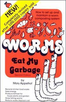 Worms Eat My Garbage: How to Set up and Maintain a Worm Composting System, Second Edition by Mary Appelhof, Mary Frances Fenton