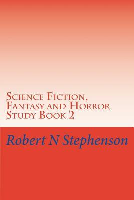 Science Fiction, Fantasy and Horror Study Book 2 by Robert N. Stephenson