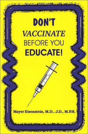 Don't Vaccinate Before You Educate by Mayer Eisenstein