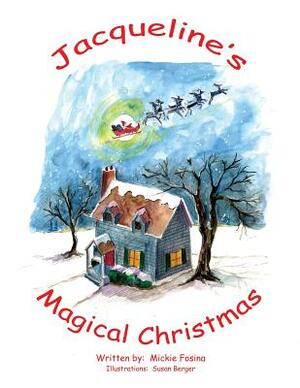 Jacqueline's Magical Christmas by Mickie Fosina