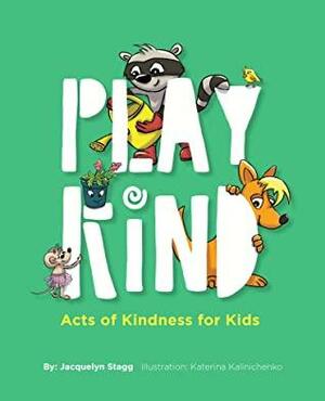 Play Kind: Acts of Kindness for Kids by Jacquelyn Stagg