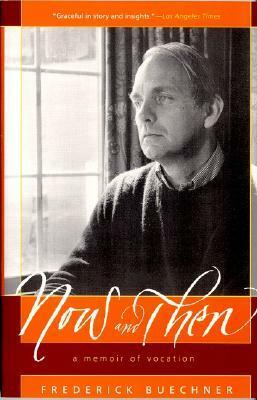 Now and Then: A Memoir of Vocation by Frederick Buechner