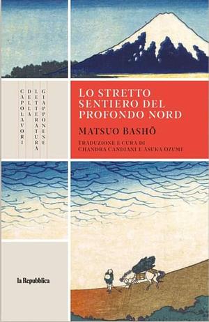 Lo stretto sentiero del profondo Nord by Chandra Livia Candiani, Matsuo Bashō, Asuka Ozumi