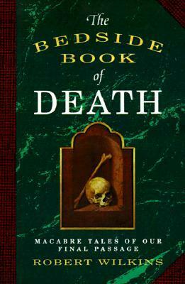 The Bedside Book of Death by Robert Wilkins