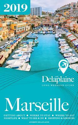 Marseille - The Delaplaine 2019 Long Weekend Guide by Andrew Delaplaine