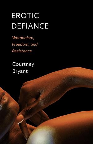 Erotic Defiance by Courtney Bryant