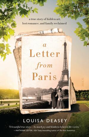 A Letter From Paris: a true story of hidden art, lost romance, and family reclaimed by Louisa Deasey, Louisa Deasey