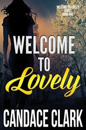 Welcome To Lovely (The Lovely Mystery Series #1) by Candace Clark