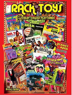 Rack Toys: Cheap Crazed Playthings by Rob Chatlin, Brian Heiler