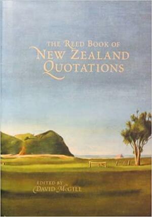 The Reed Book of New Zealand Quotations by David McGill