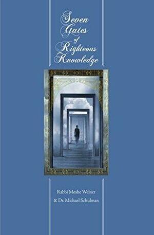 Seven Gates of Righteous Knowledge: Spiritual Knowledge and Faith for the Noahide Movement and All Righteous Gentiles by Moshe Weiner, Michael Schulman