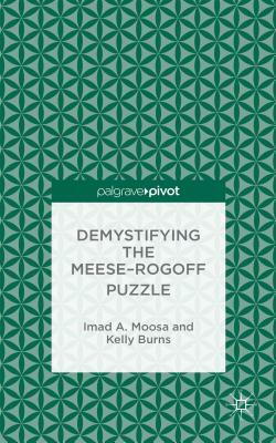 Demystifying the Meese-Rogoff Puzzle by I. Moosa, K. Burns