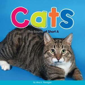 Cats: The Sound of Short a by Alice K. Flanagan