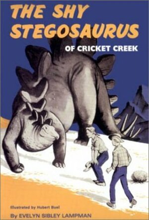The Shy Stegosaurus of Cricket Creek by Evelyn Sibley Lampman, Hubert Buel