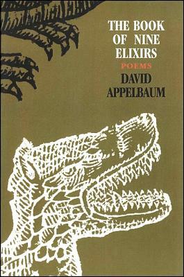 The Book of Nine Elixirs: Poems by David Appelbaum