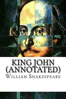 King John (Annotated) by William Shakespeare