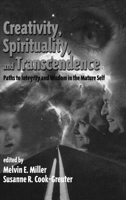 Creativity, Spirituality, and Transcendence: Paths to Integrity and Wisdom in the Mature Self by 