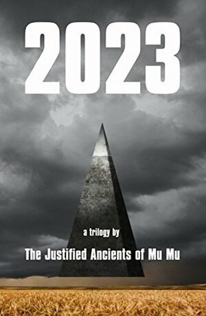 2023: a trilogy by The Justified Ancients of Mu Mu